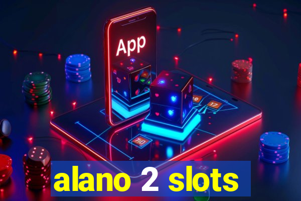 alano 2 slots